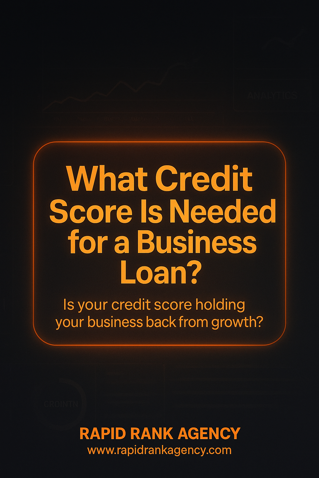 What Credit Score Is Needed for a Business Loan? 1 What Credit Score Is Needed for a Business Loan?